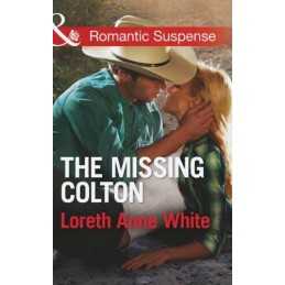 The Missing Colton (Mills & Boon Romantic Suspense) by Loreth Anne White Book