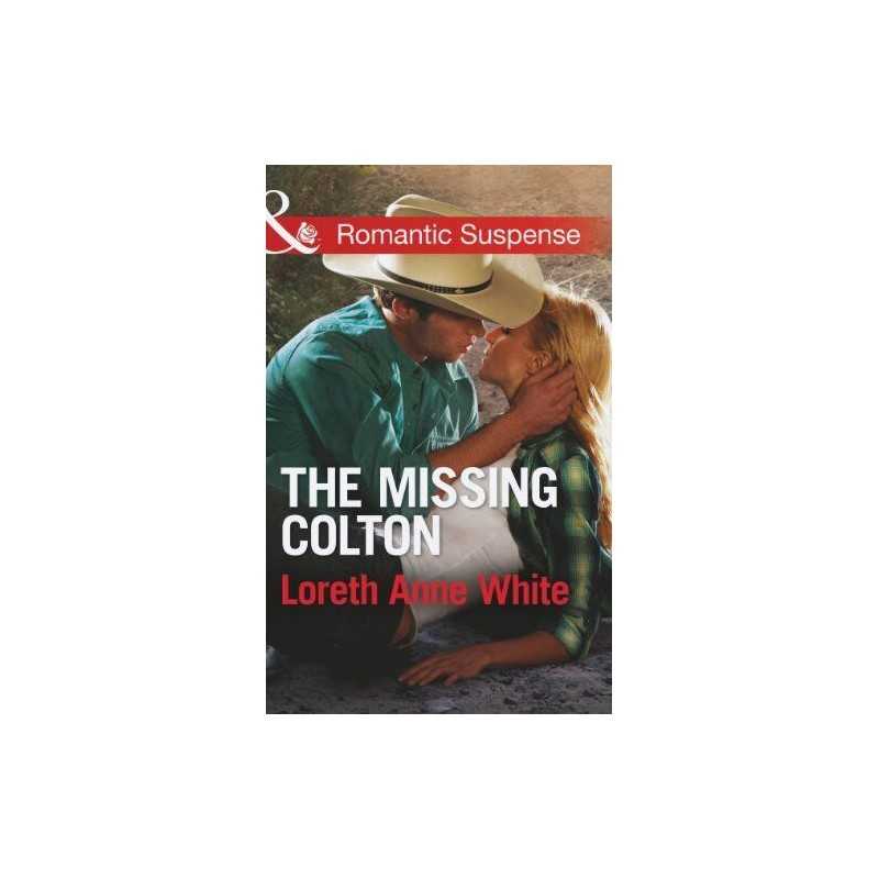 The Missing Colton (Mills & Boon Romantic Suspense) by Loreth Anne White Book