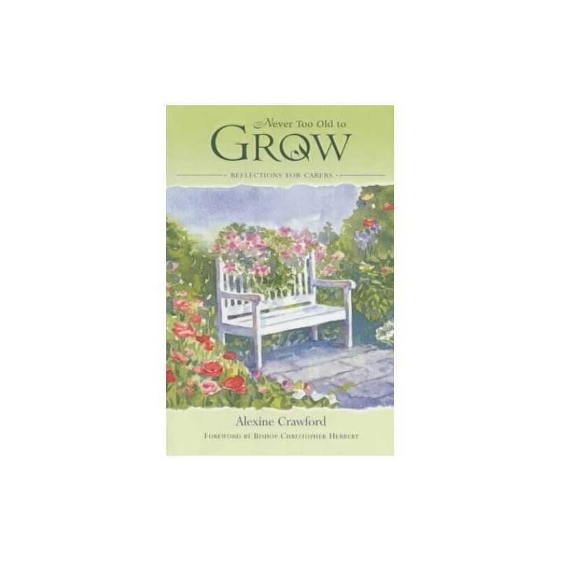 Never Too Old to Grow: Readings for Carers by Crawford, Alexine Paperback Book