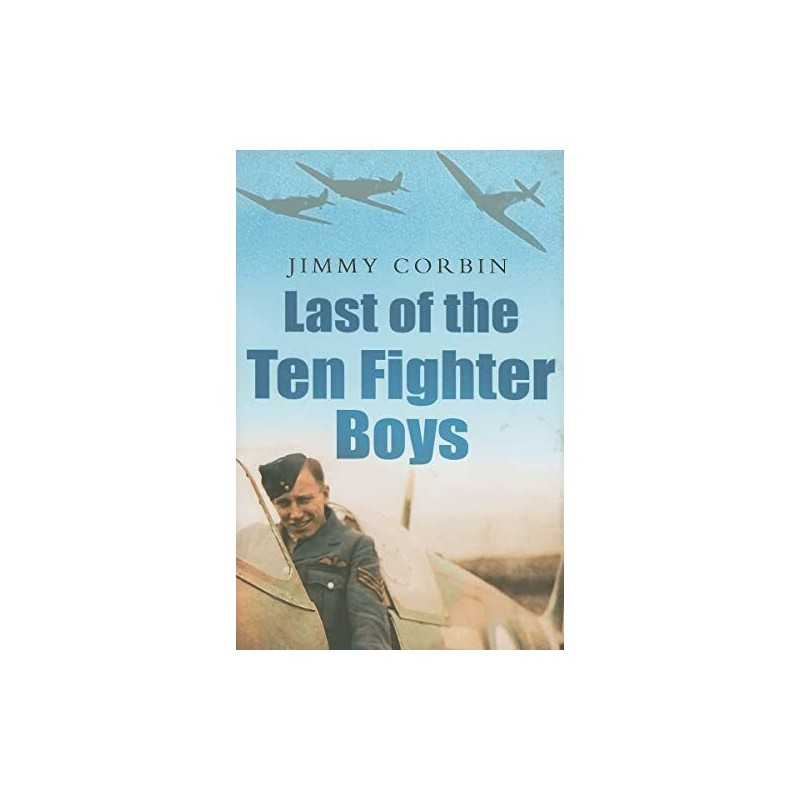 Last of the Ten Fighter Boys by Jim Corbin Hardback Book
