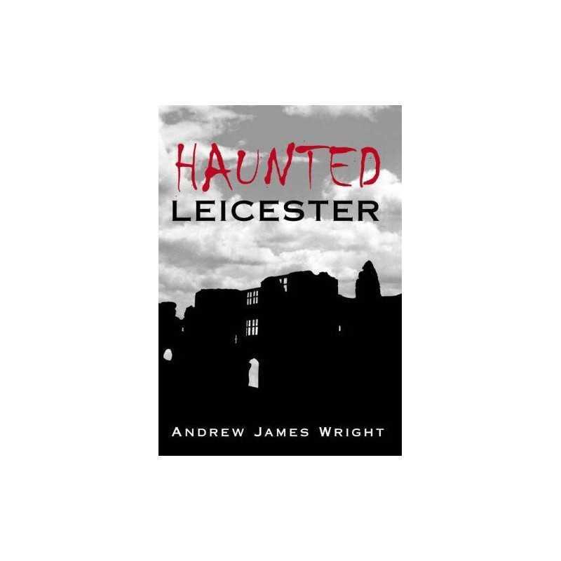Haunted Leicester by Wright Paperback Book