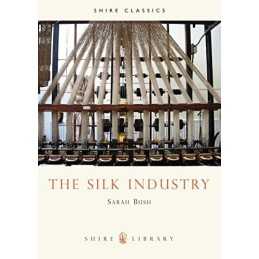 The Silk Industry: No. 194 (Shire Library) by Sarah Bush Paperback Book The