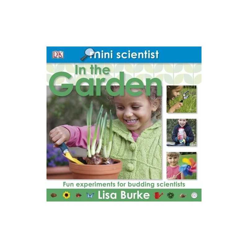 Mini Scientist In the Garden by Lisa Burke Hardback Book