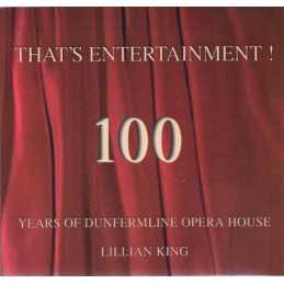 Thats Entertainment!: 100 Years of Dunfermline Op... by King, Lillian Paperback