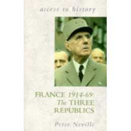 Access To History: France - The Three Republics, ... by Neville, Peter Paperback