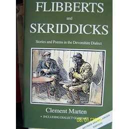 Flibberts and Skriddicks: Stories and Poems in the Devonshi... by etc. Paperback