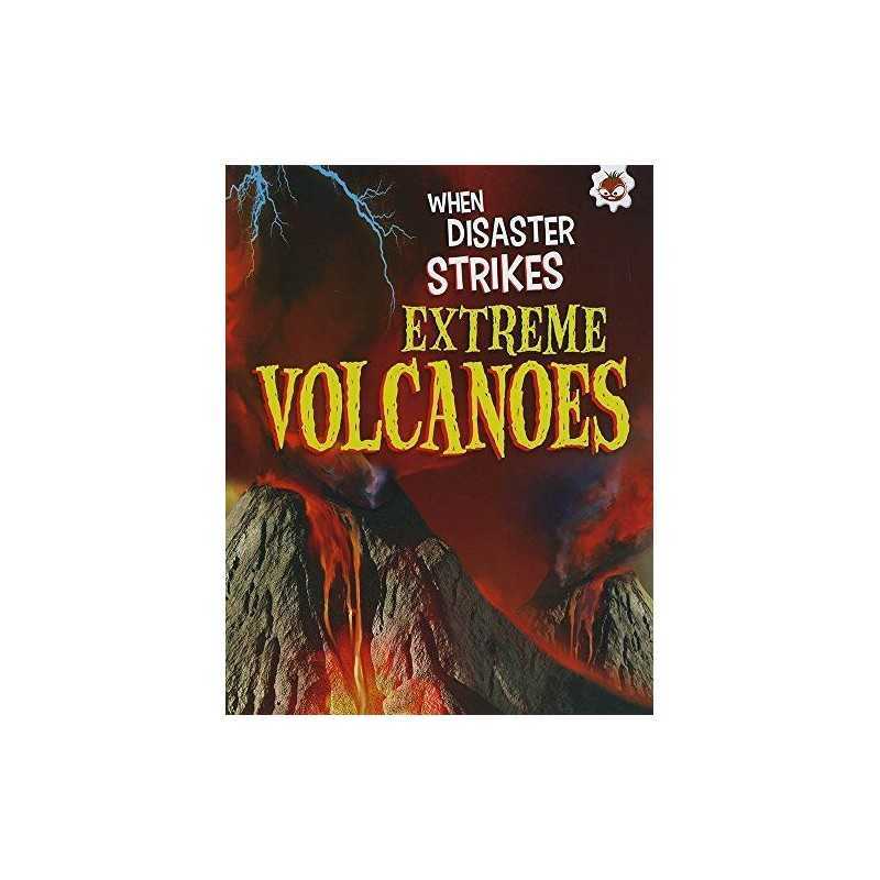 When Disaster Strikes - Extreme Volcanoes, John Farndon
