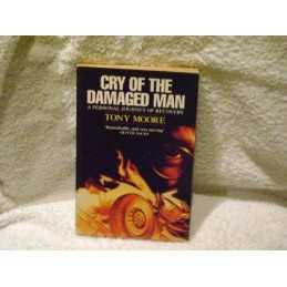 Cry Of The Damaged Man: A Personal Journey Of Recovery by Moore, Tony Paperback