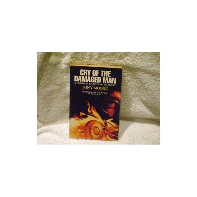 Cry Of The Damaged Man: A Personal Journey Of Recovery by Moore, Tony Paperback