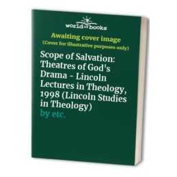 Scope of Salvation: Theatres of Gods Drama - Lincoln... by Grey, Mary Paperback