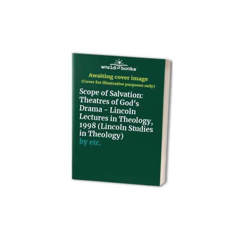 Scope of Salvation: Theatres of Gods Drama - Lincoln... by Grey, Mary Paperback