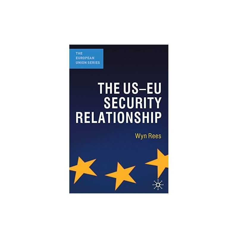 The US-EU Security Relationship: The Tensions between ... by Rees, Wyn Paperback