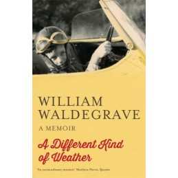 A Different Kind Of Weather: A Memoir by William Waldegrave Book  Fast