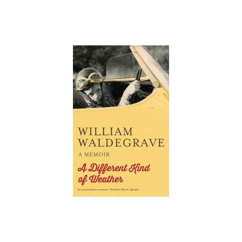A Different Kind Of Weather: A Memoir by William Waldegrave Book  Fast