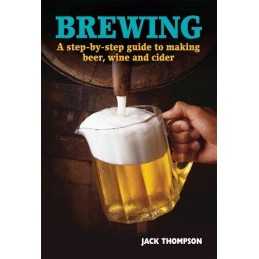 Brewing: A Step-by-step Guide to Making Beer, Wine ... by Jack Thomson Paperback