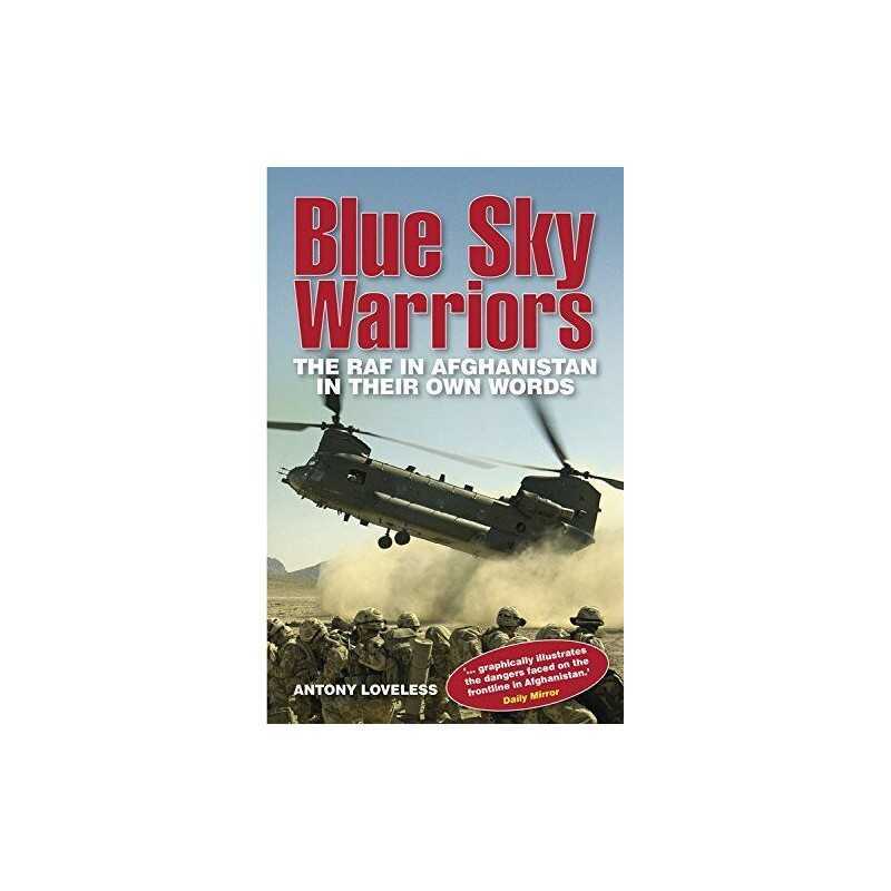 Blue Sky Warriors: The RAF in Afghanistan in Their Own Wo... by Loveless, Antony
