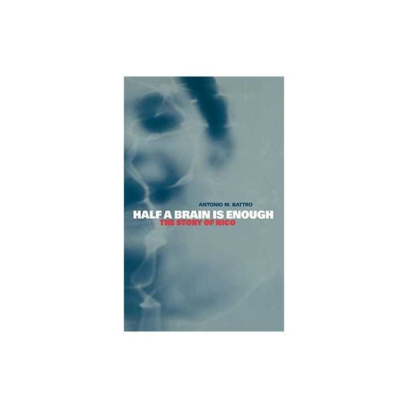 Half a Brain is Enough: The Story of Nico: 5 (... by Battro, Antonio M. Hardback