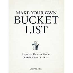 Make Your Own Bucket List: How To Design Yours Before You Kic... by Gall, Andrew