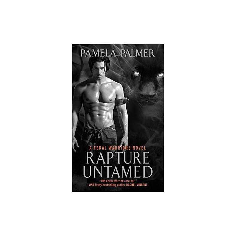 Rapture Untamed: A Feral Warriors No..., Palmer, Pamela