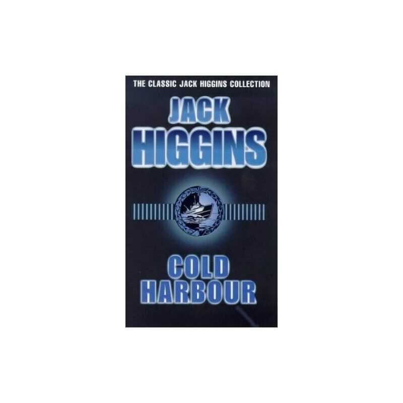 Cold Harbour (The classic Jack Higgins collection) by Higgins, Jack Paperback
