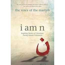 I Am N: Inspiring Stories of Christians Facing Islami... by The Voice of the Mar