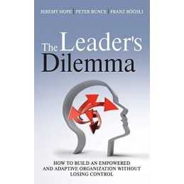 The Leader?s Dilemma: How to Build an Empowered an... by Franz Roosli Hardback