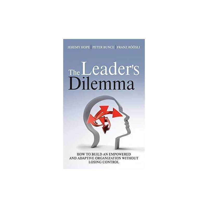 The Leader?s Dilemma: How to Build an Empowered an... by Franz Roosli Hardback