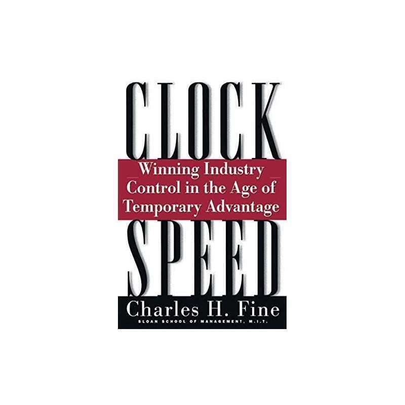 Clockspeed: Winning Industry Control In The Age Of... by Fine, Charles Paperback