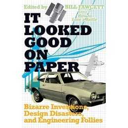 It Looked Good on Paper: Bizarre Inventions, Desig... by Fawcett, Bill Paperback