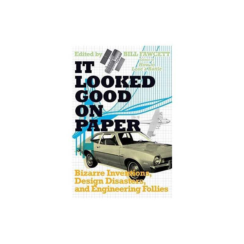 It Looked Good on Paper: Bizarre Inventions, Desig... by Fawcett, Bill Paperback