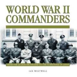 World War II Commanders: From the Attack on Poland t... by Ian Westwell Hardback
