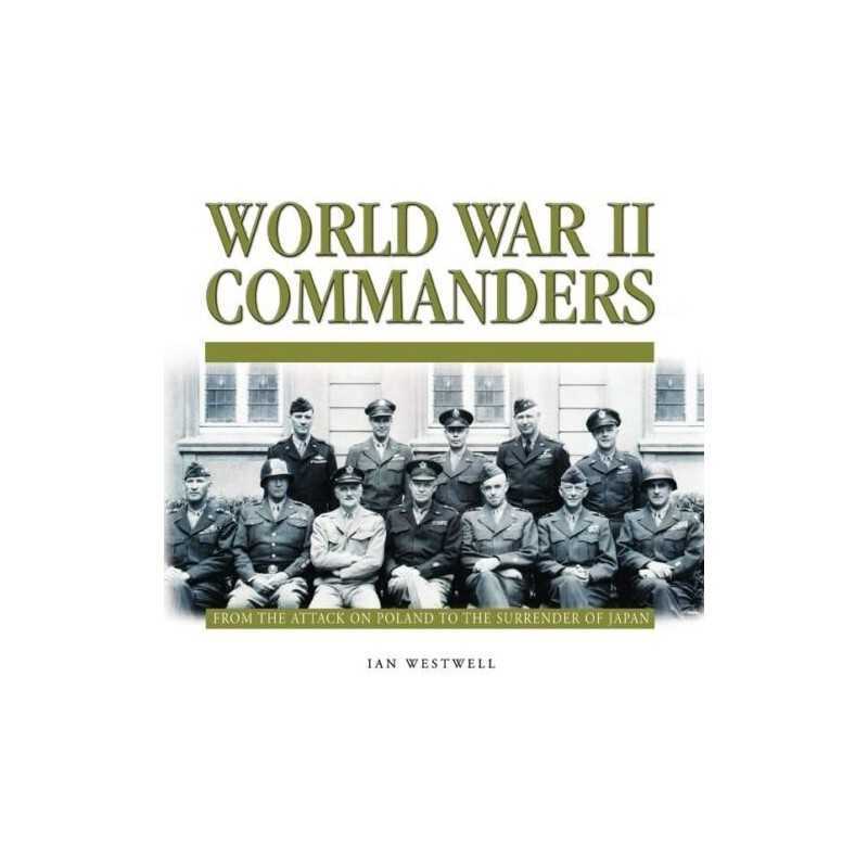 World War II Commanders: From the Attack on Poland t... by Ian Westwell Hardback