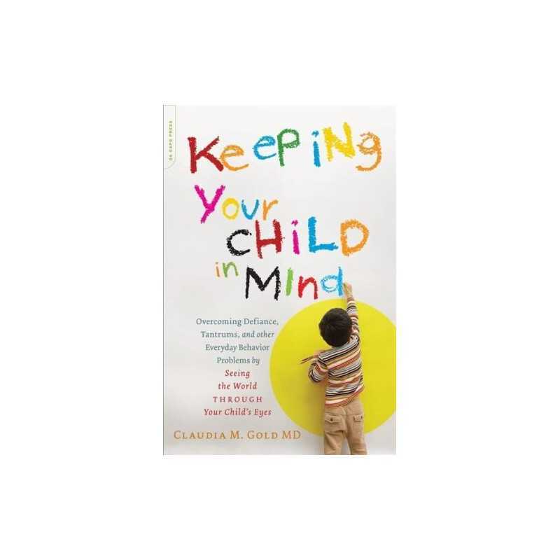 Keeping Your Child in Mind: Overcom..., Gold, Claudia M