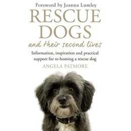 Rescue Dogs and Their Second Lives: Information, Inspirati... by Patmore, Angela