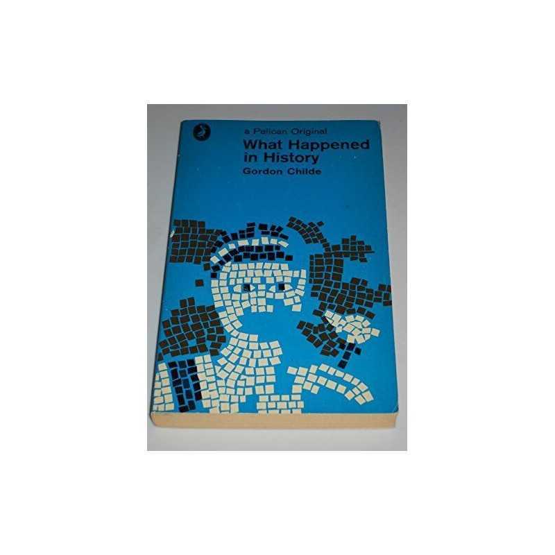 What Happened in History (Pelican S.) by Childe, Gordon Paperback Book