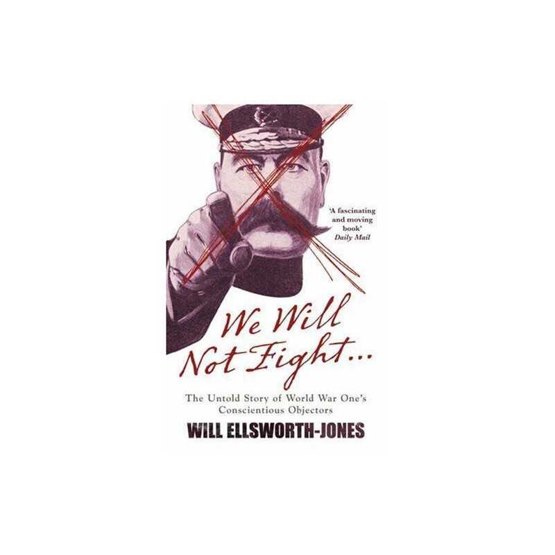We Will Not Fight...: The Untold Story of W... by Will Ellsworth-Jones Paperback