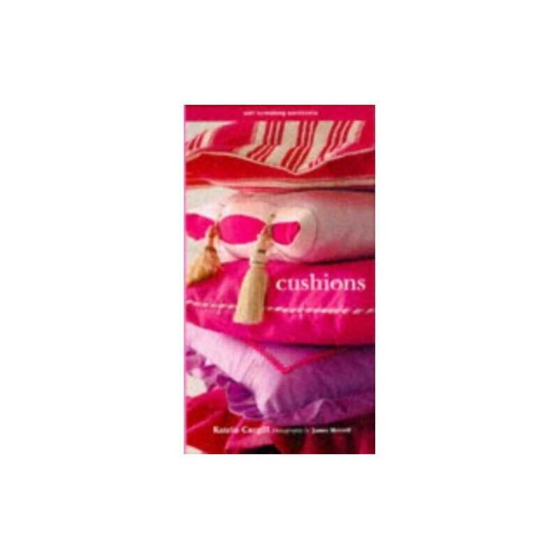 Cushions (Soft Furnishing Workbooks) (Soft Furnis... by Cargill, Katrin Hardback