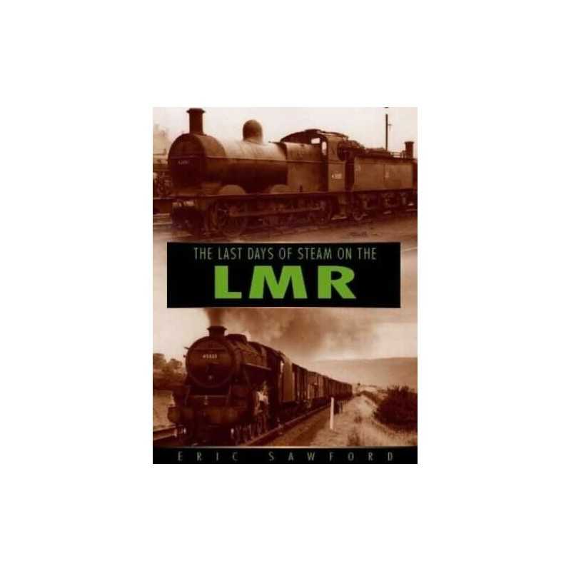 The Last Days of Steam on the London Midland Region by Sawford, E. H. Hardback
