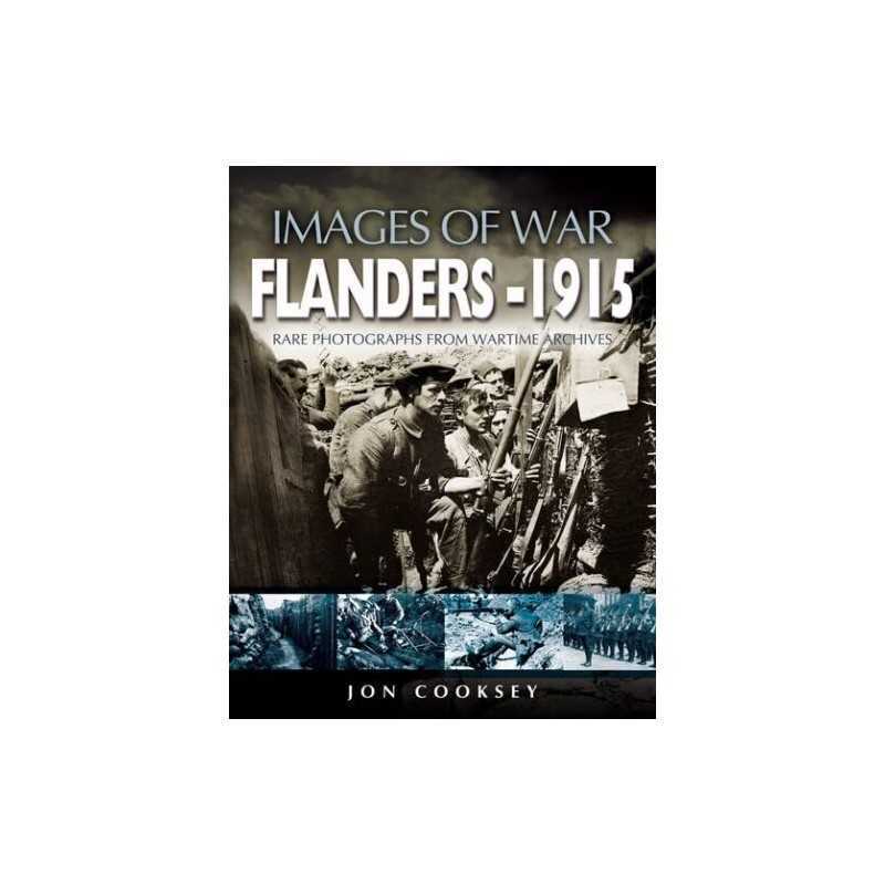 Flanders 1915: Rare Photographs from Wartime Archiv... by Cooksey, Jon Paperback