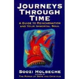 Journeys Through Time: Guide to Reincarnation an... by Holbeche, Soozi Paperback