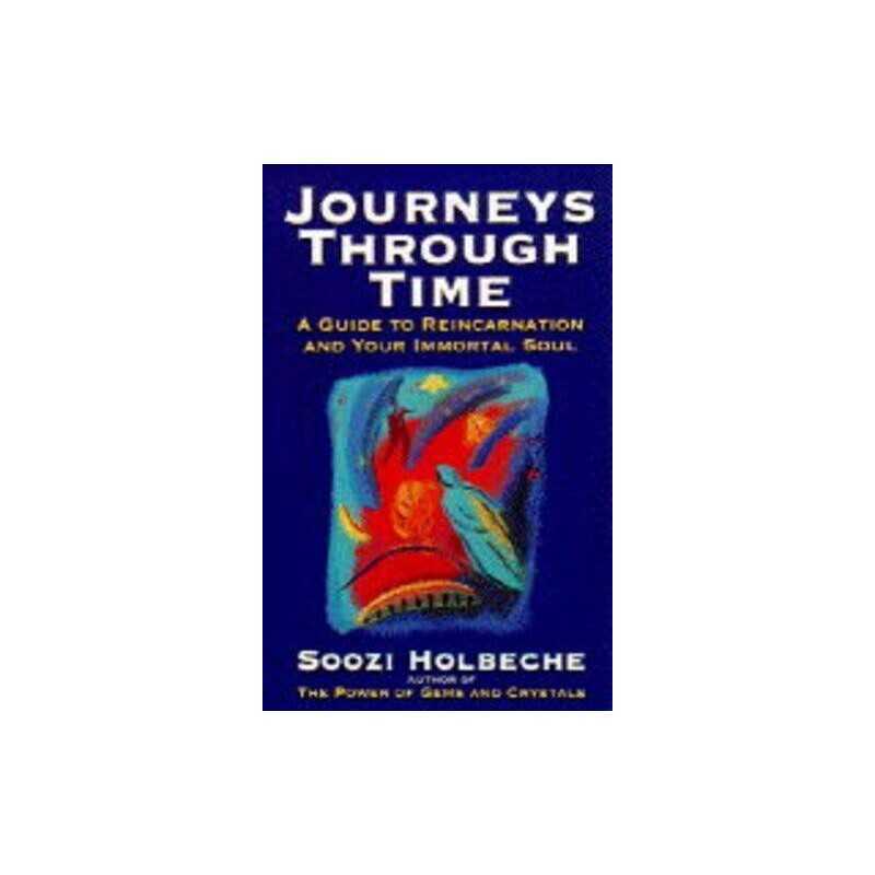 Journeys Through Time: Guide to Reincarnation an... by Holbeche, Soozi Paperback