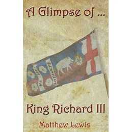 A Glimpse Of King Richard III, Lewis, Matthew