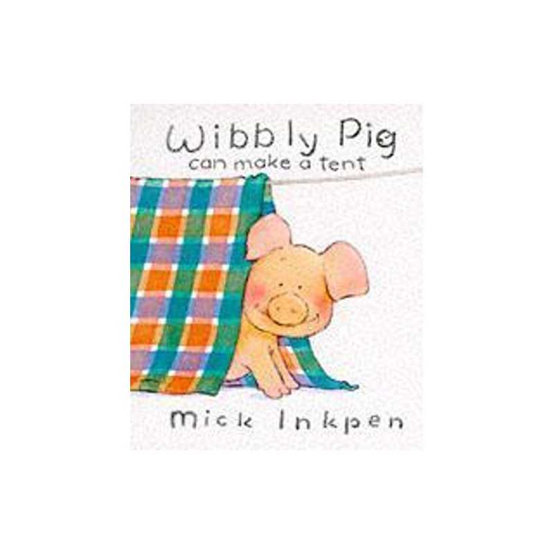 Wibbly Pig Can Make A Tent: 5, Inkpen, Mick