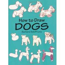 How to Draw Dogs (How to Draw (Dove..., Soloff-Levy, Ba