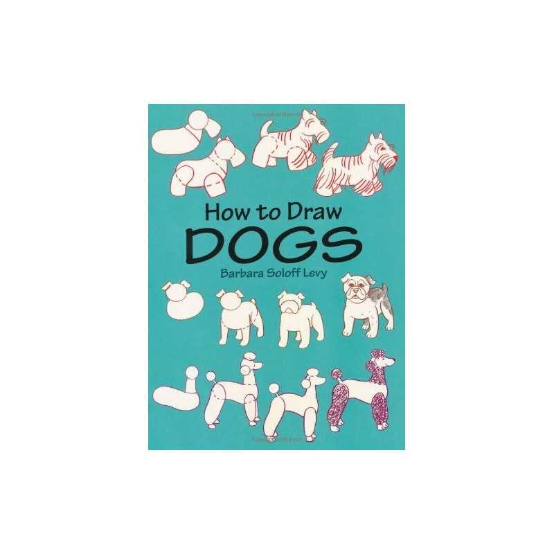 How to Draw Dogs (How to Draw (Dove..., Soloff-Levy, Ba