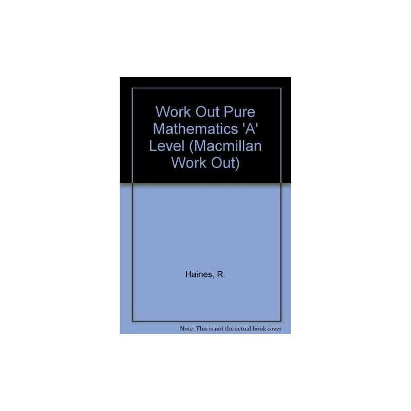 Work Out Pure Mathematics A Level (Macmillan Work O... by Haines, B. Paperback