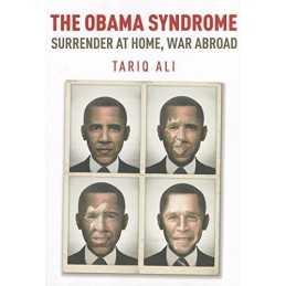 The Obama Syndrome: Surrender At Home, War Abroad by Tariq Ali Book