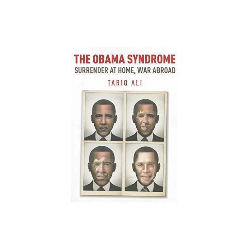 The Obama Syndrome: Surrender At Home, War Abroad by Tariq Ali Book
