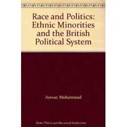 Race and Politics: Ethnic Minoritie..., Anwar, Muhammad