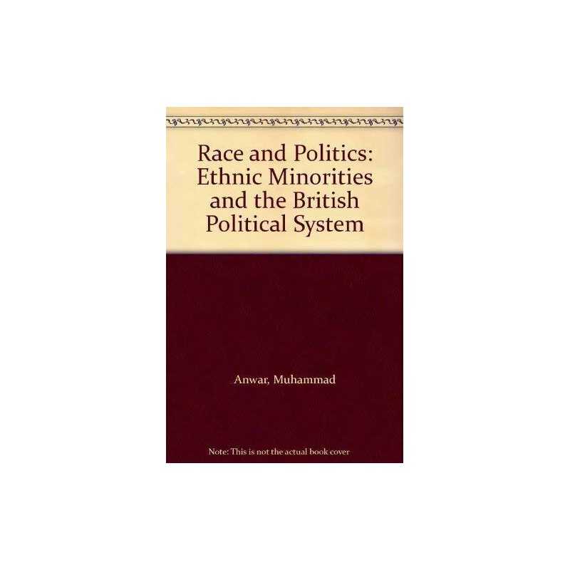 Race and Politics: Ethnic Minoritie..., Anwar, Muhammad